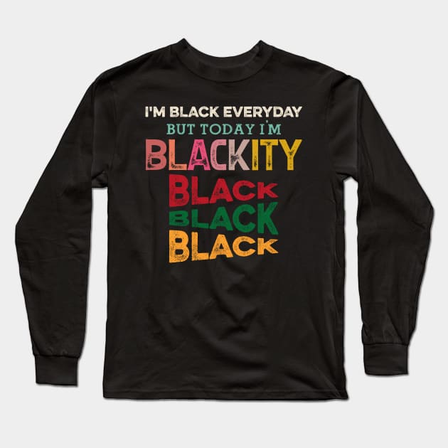 Blackity Black, Black History, Black lives matter Long Sleeve T-Shirt by UrbanLifeApparel